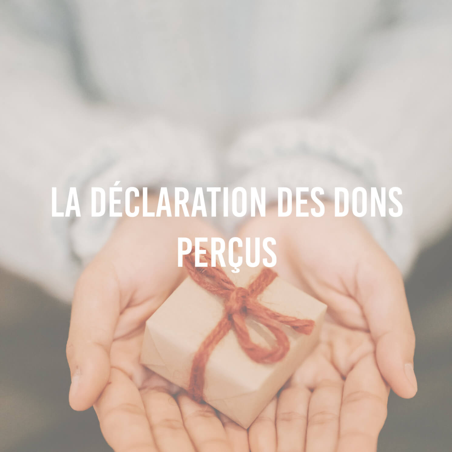 La déclaration des dons perçus