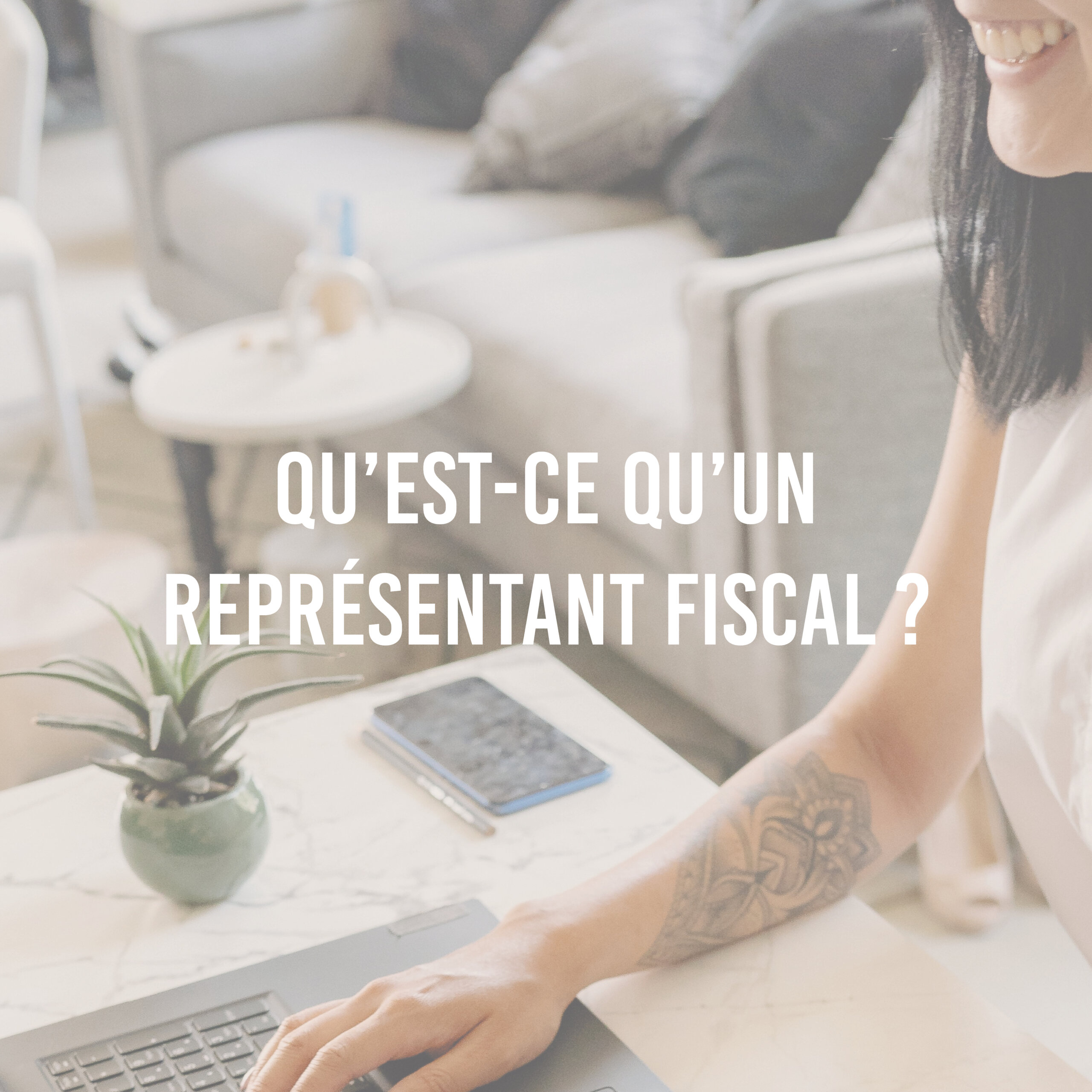 Qu'est-ce qu'un représentant fiscal ?