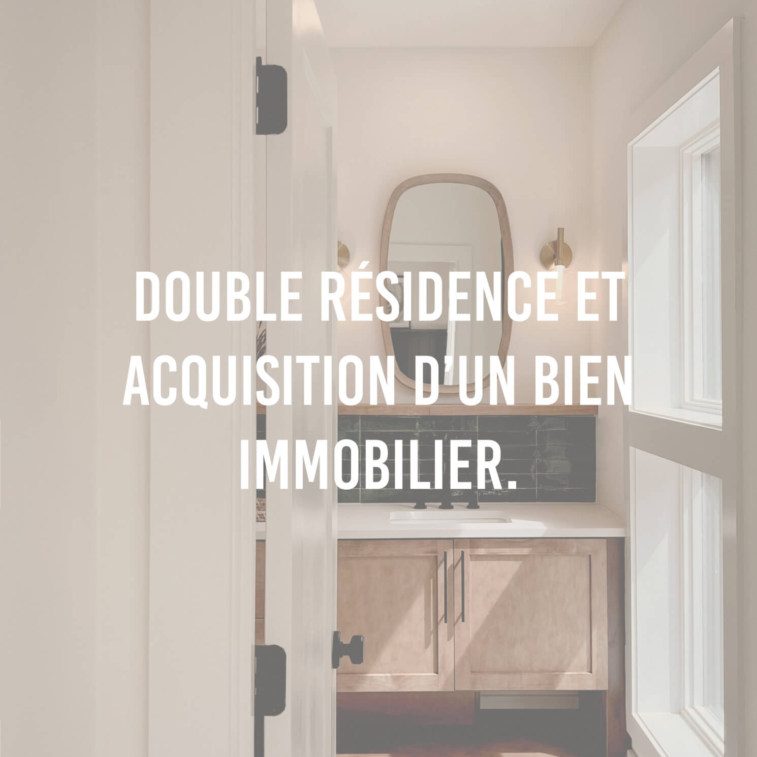 Double résidence et acquisition d'un bien immobilier