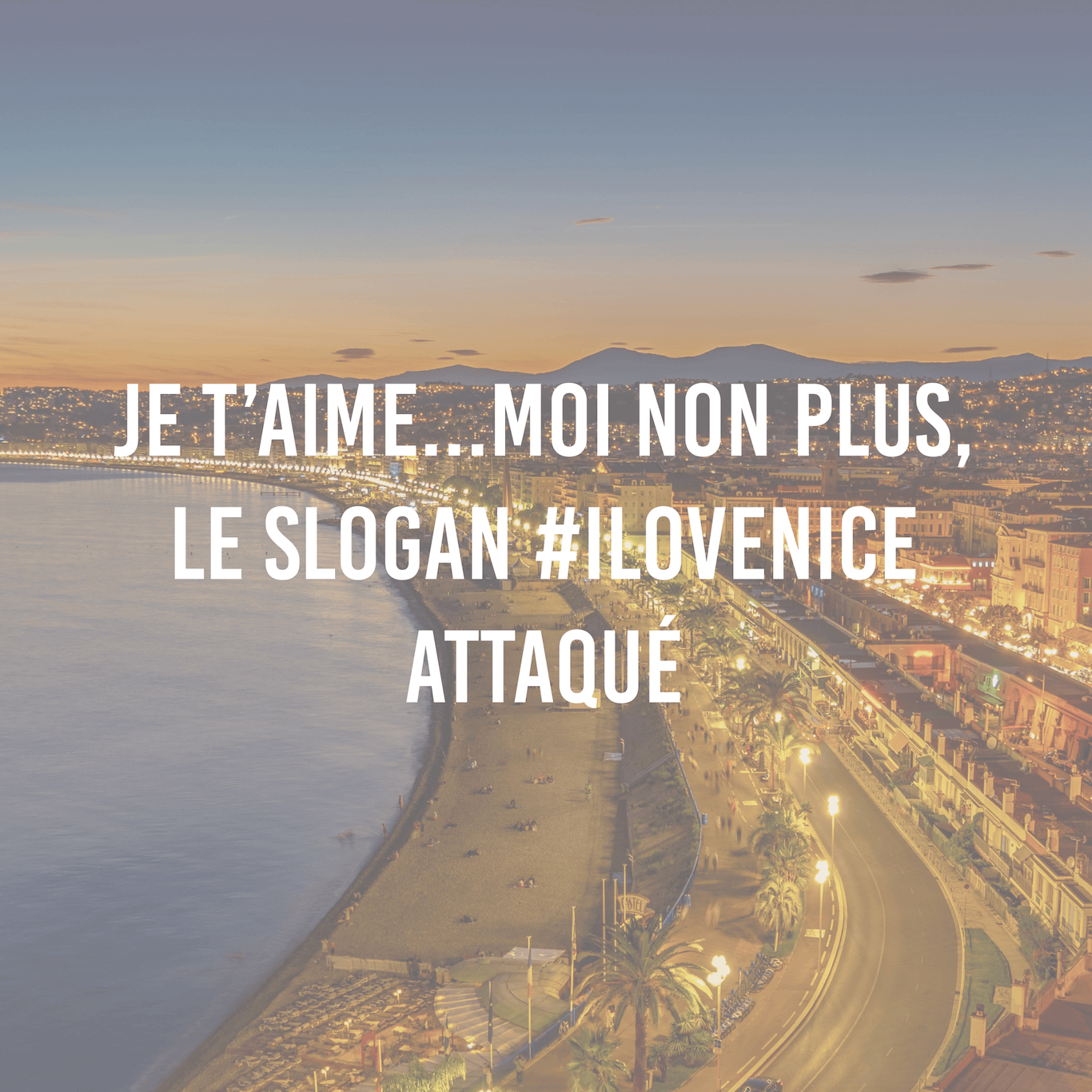 Je t'aime...moi non plus, le slogan #ILoveNice attaqué