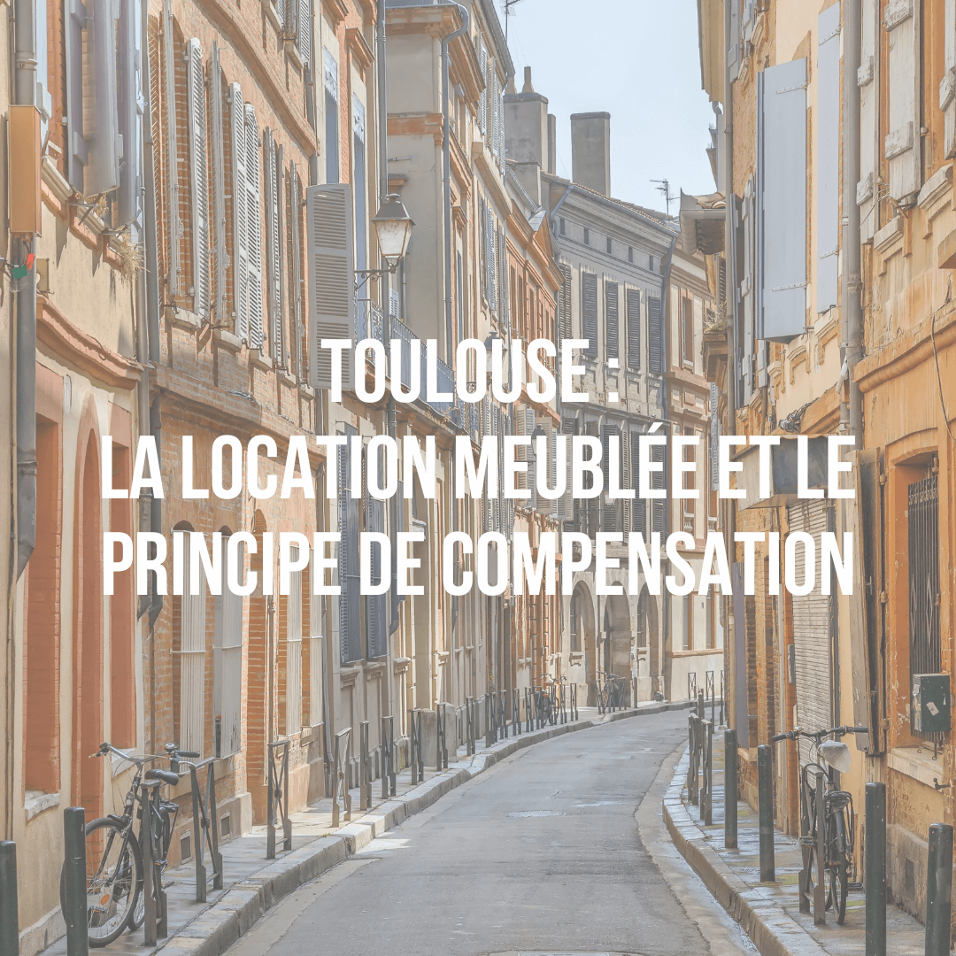Toulouse : la location meublée et le principe de compensation